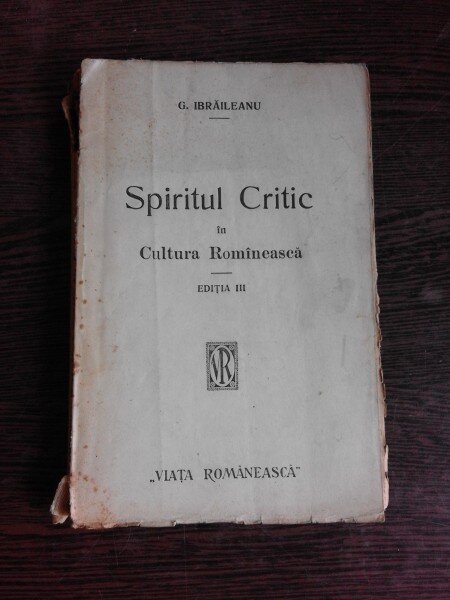 SPIRITUL CRITIC IN CULTURA ROMANEASCA - G. IBRAILEANU  EDITIA III