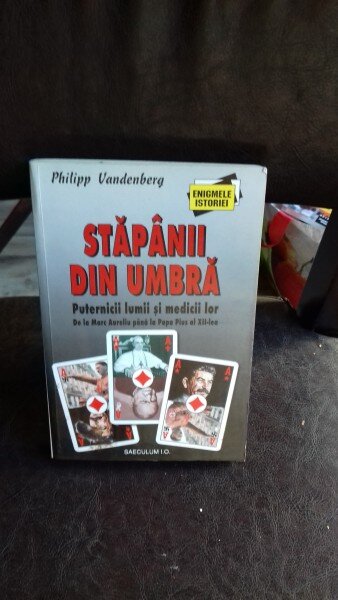 STAPANII DIN UMBRA. PUTERNICII LUMII SI MEDICII LOR - PHILIPP VANDENBERG