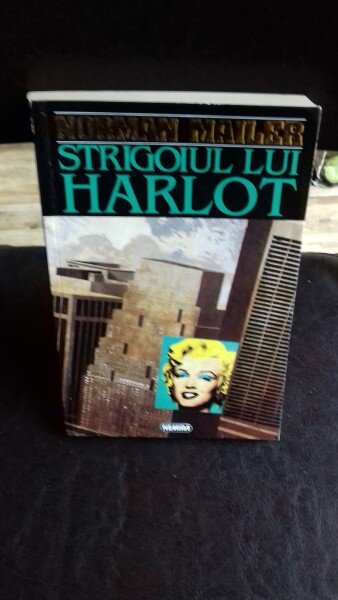 STRIGOIUL LUI HARLOT - NORMAN MAILER volumul 2