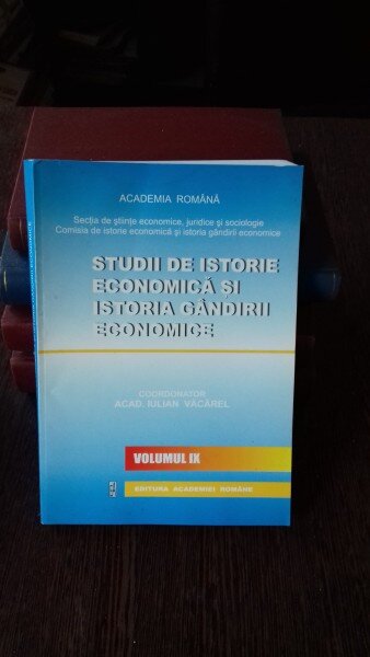 STUDII DE ISTORIE ECONOMICA SI ISTORIA GANDIRII ECONOMICE - IULIAN VACAREL   VOL. 9
