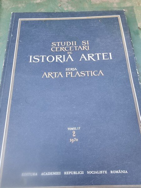 Studii si Cercetari de Istoria Artei, seria arta plastica 1970, tomul 17 vol.2