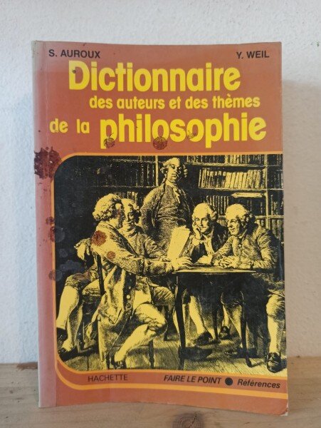Sylvain Auroux, Yvonne Weil - Dictionnaire des Auteurs et des Themes de la Philosophie