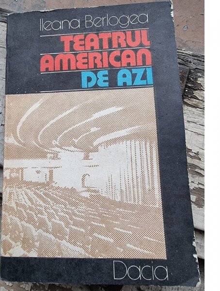 Teatrul american de azi - Ileana Berlogea