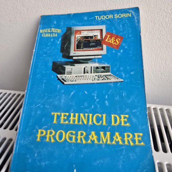 Tehnici de programare Manual pentru clasa a X-a - Tudor Sorin
