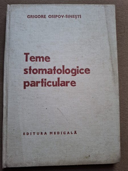 TEME STOMATOLOGICE PARTICULARE - GRIGORE OSIPOV SINESTI