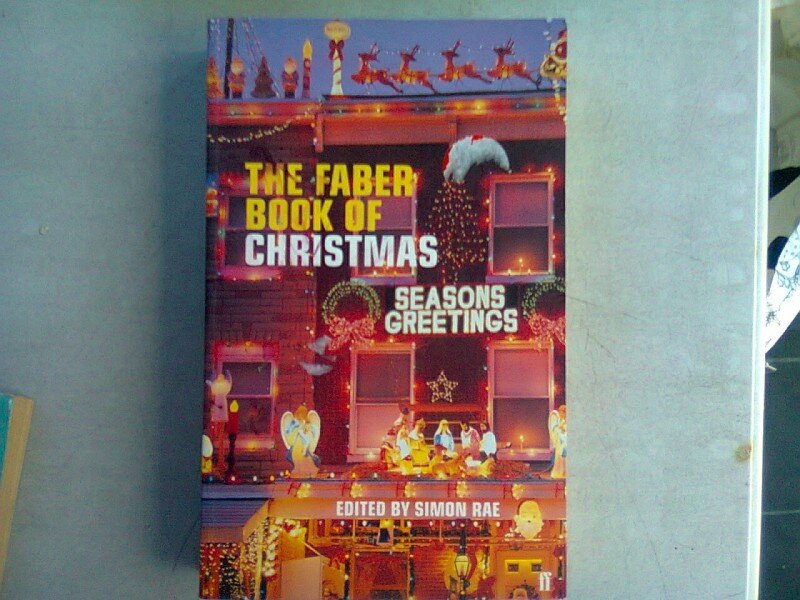 THE FABER BOOK OF CHRISTMAS. SEASONS GREETINGS - SIMON RAE   (CARTE IN LIMBA ENGLEZA)