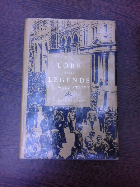 The Lore and Legends of Wall Street - Robert M. Sharp  (carte in limba engleza)
