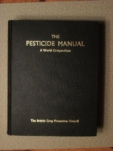THE PESTICIDE MANUAL - A WORLD COMPENDIUM  (CARTE IN LIMBA ENGLEZA)