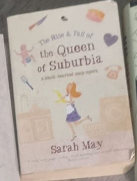 THE RISE & FALL OF THE QUEEN OF SUBURBIA - SARAH MAY