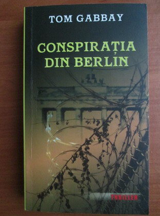 Tom Gabbay - Conspiratia din Berlin