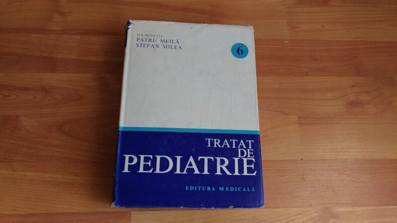 TRATAT DE PEDIATRIE-PATRU MEILA-STEFAN MILEA  vol.6
