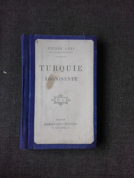 Turquie agonisante - Pierre Loti  (carte in limba franceza)