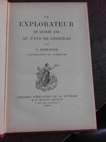 UN EXPLORATEUR DE QUINZE ANS AU PAYS DE LEONIDAS - A. MAHLINGER  (CARTE IN LIMBA FRANCEZA)