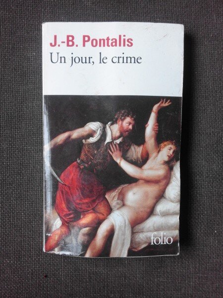 UN JOUR, LE CRIME - J.B. PONTALIS  (CARTE IN LIMBA FRANCEZA)