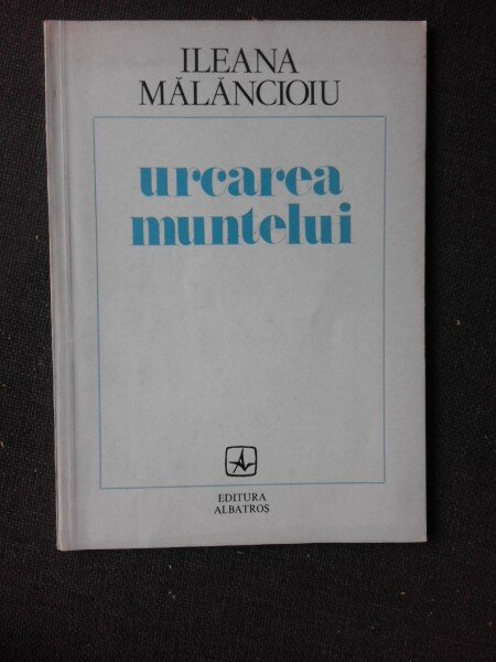 URCAREA MUNTELUI, POEME - ILEANA MALANCIOIU  (CU DEDICATIA AUTOAREI PENTRU PETRU VINTILA)