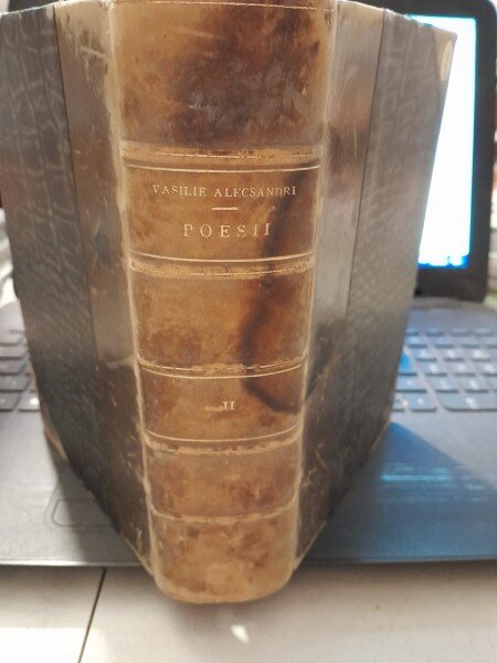 VASILE ALECSANDRI, OPERE COMPLETE. POESII, VOL II: PASTELURI, LEGENDE, OSTASII NOSTRI, ALTELE 1896