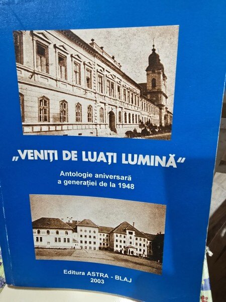 Veniti de luati lumina - Antologie aniversara a generatiei de la 1948 (cu dedicatie)