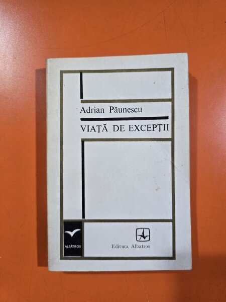 Viata de exceptii - Adrian Paunescu
