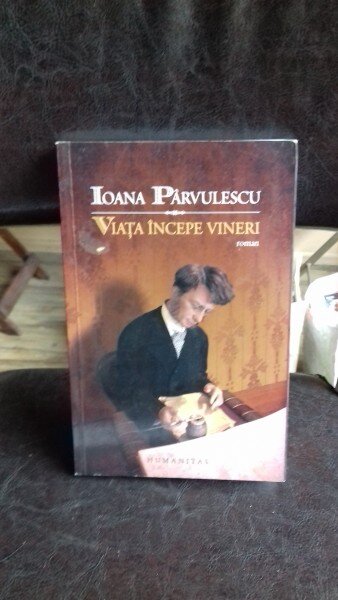 Viata incepe vineri , Ioana Parvulescu , 2009