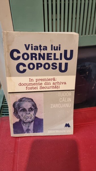 VIATA LUI CORNELIU COPOSU - TUDOR CALIN ZAROJANU