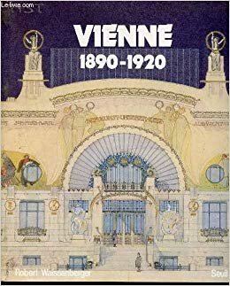 VIENNE 1890-1920: Société, architecture, beaux-arts, musique, théâtre, littérature, psychanalyse  (CARTE IN LIMBA FRANCEZA)