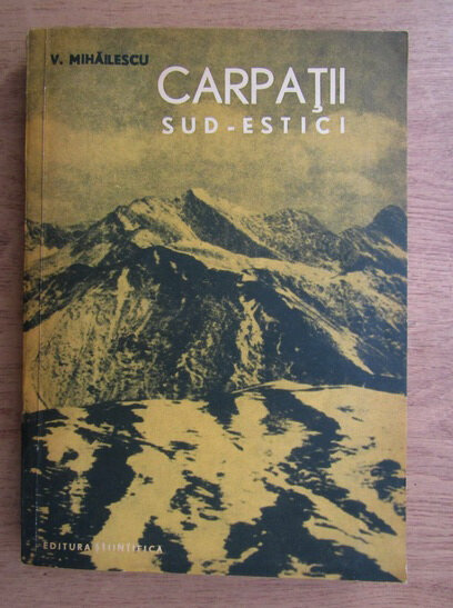 Vintila Mihailescu - Carpatii Sud-Estici