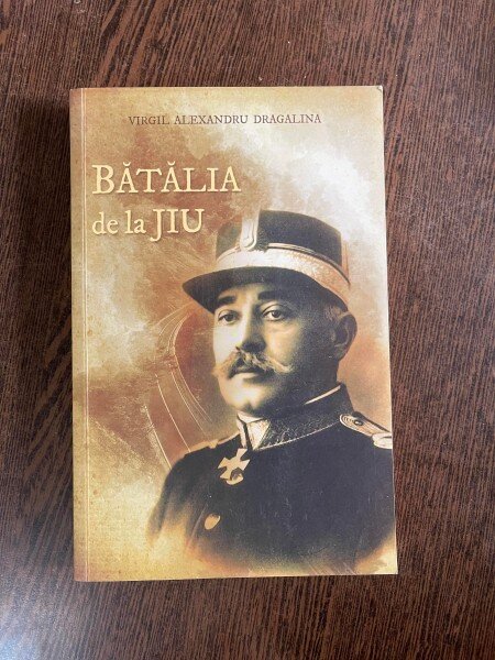 Virgil Alexandru Dragalina Batalia de la Jiu (cu dedicatia lui Dan Puric)