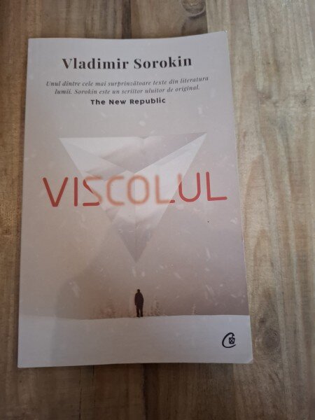 VISCOLUL -VLADIMIR SOROKIN