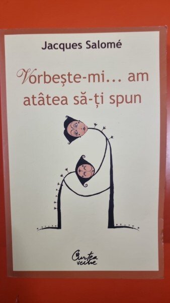VORBESTE-MI .. AM ATATEA SA-TI SPUN - JACQUES SALOME