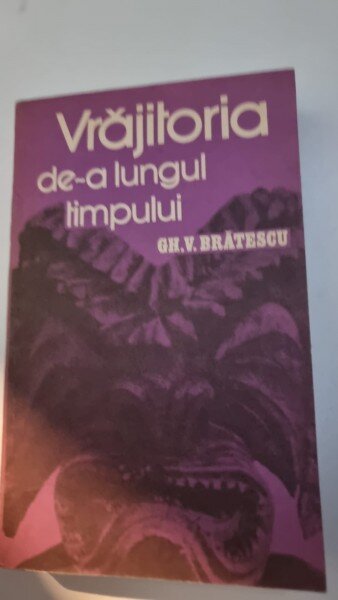 Vrajitoria de-a lungul timpului - Gh. V. Bratescu