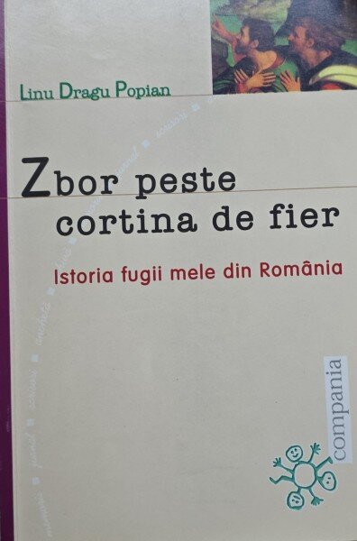 Zbor peste cortina de fier. Istoria fugii mele din Romania - Linu Dragu Popian