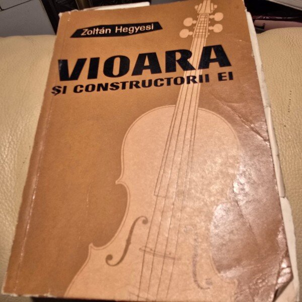 Zoltan Hegyesi - Vioara si constructorii ei