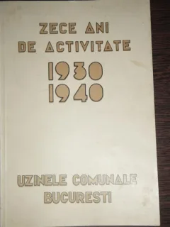 10 ANI DE ACTIVITATE - UZINELE COMUNALE BUCURESTI