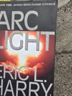 10 iunie 1999, primul razboi nuclear a inceput. Arc Light - Eric L. Harry