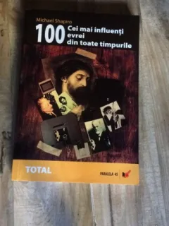 100 CEI MAI INFLUENTI EVREI DIN TOATE TIMPURILE, DE MICHAEL SHAPIRO