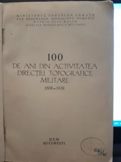 100 de ani din activitatea Directiei Topografice Militare 1868-1968