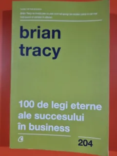 100 de legi eterne ale succesului in business - Brian Tracy