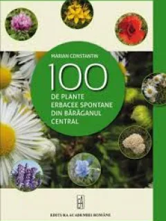 100 de plante erbacee spontane din Baraganul central - Marian Constantin