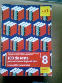 100 de teste pentru evaluarea nationala 2018 limba si literatura romana
