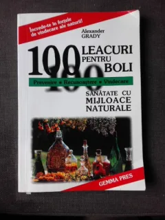 100 LEACURI PENTRU BOLI - ALEXANDER GRADY