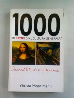 1000 DE ERORI DIN CULTURA GENERALA - CHRISTA POPPELMANN