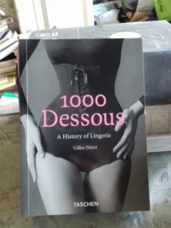 1000 DESSOUS. A HISTORY OF LINGERIE - GILLES NERET  (1000 DE DESUURI. O ISTORIE A LENJERIEI INTIME)