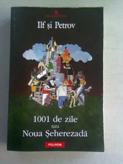 1001 DE ZILE SAU NOUA SEHEREZADA - ILF SI PETROV