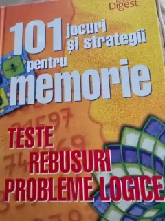 101 JOCURI SI STRATEGII PENTRU MEMORIE , TESTE , REBUSURI , PROBLEME LOGICE