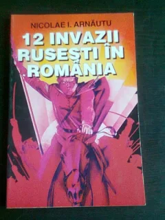 12 invazii rusesti in Romania,Nicolae I. Arnautu