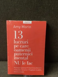 13 lucruri pe care oamenii puternici mental nu le fac - Amy Morin