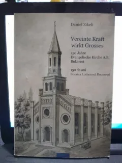 150 de ani Biserica Lutherana Bucuresti - Daniel Zikeli  editie bilingva