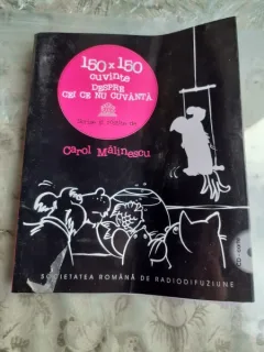 150x150 CUVINTE DESPRE CEI CE NU CUVANTA - CAROL MALINESCU