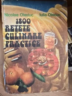 1800 DE RETETE CULINARE PRACTICE - NICOLAE OLEXIUC