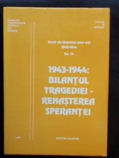 1943 - 1944: BILANTUL TRAGEDIEI - RENASTEREA SPERANTEI